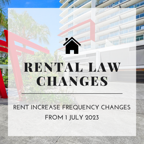 Rental Law Changes -  Rent Increase Frequency Changes From 1 July 2023