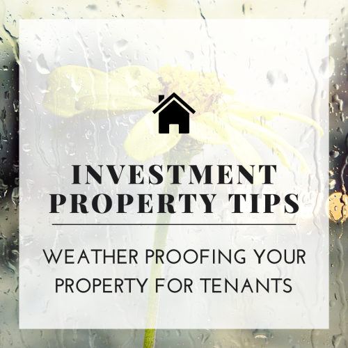 Weather Proofing Your Property for Tenants