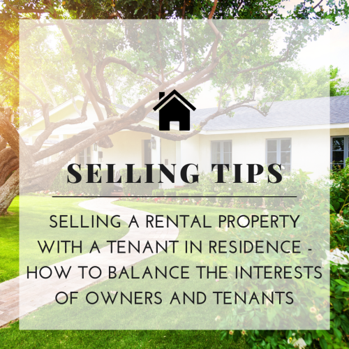 Selling A Rental Property With A Tenant In Residence - How To Balance The Interests Of Owners And Tenants